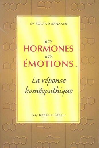 Couverture du livre « Nos hormones, nos emotions... » de Roland Sananes aux éditions Guy Trédaniel