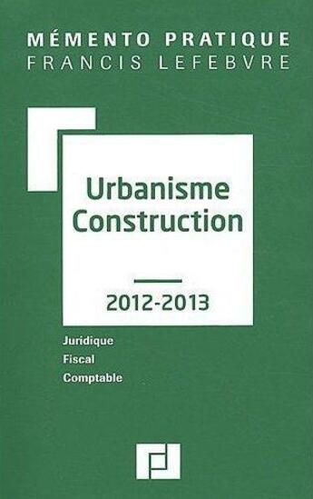 Couverture du livre « Mémento pratique ; urbanisme-construction (édition 2012/2013) » de  aux éditions Lefebvre