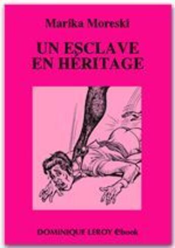 Couverture du livre « Un esclave en héritage » de Marika Moreski aux éditions Dominique Leroy