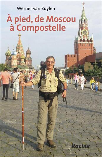 Couverture du livre « À pied, de Moscou à Compostelle » de Werner Van Zuylen aux éditions Editions Racine