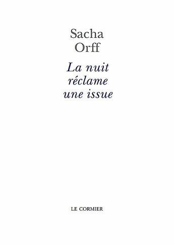 Couverture du livre « La nuit réclame une issue » de Sacha Orff aux éditions Cormier