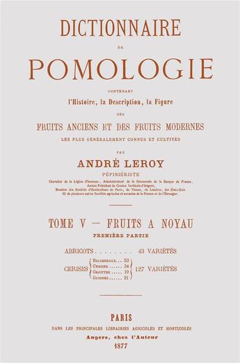 Couverture du livre « Dictionnaire de pomologie t.5 ; fruits à noyau t.1 ; abricots, cerises » de Andre Leroy aux éditions Naturalia