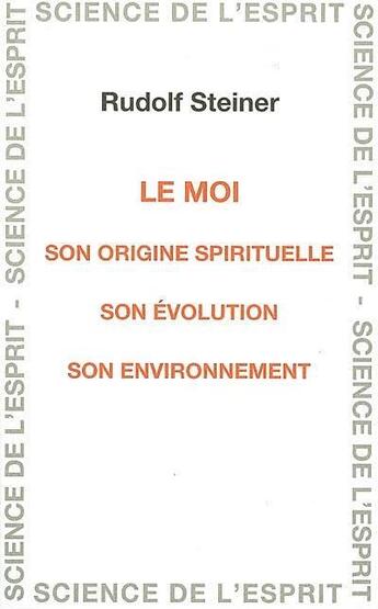 Couverture du livre « Le moi : son origine spirituelle, son évolution, son environnement » de Rudolf Steiner aux éditions Anthroposophiques Romandes