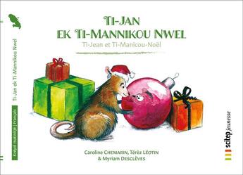 Couverture du livre « Ti-Jan ek Ti-Mannikou Nwel ; Ti-Jean et Ti-Manicou Noël » de Terez Leotin et Chemarin Caroline et Myriam Descleves aux éditions Scitep Jeunesse