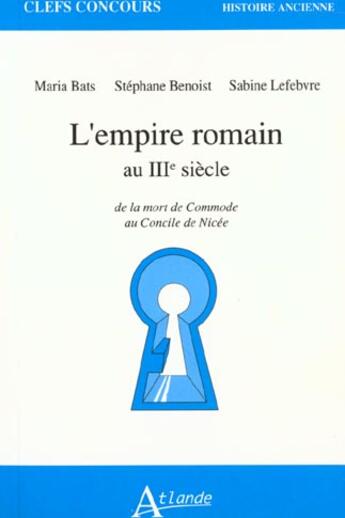 Couverture du livre « L'empire romain au iiieme siecle - de la mort de commode au concile de nicee » de Lefebvre aux éditions Atlande Editions