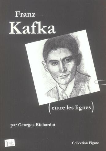 Couverture du livre « Franz kafka entre les lignes » de Georges Richardot aux éditions Le Presse-temps