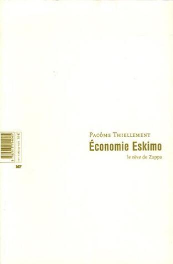 Couverture du livre « Économie eskimo ; le rêve de Zappa » de Pacôme Thiellement aux éditions Editions Mf