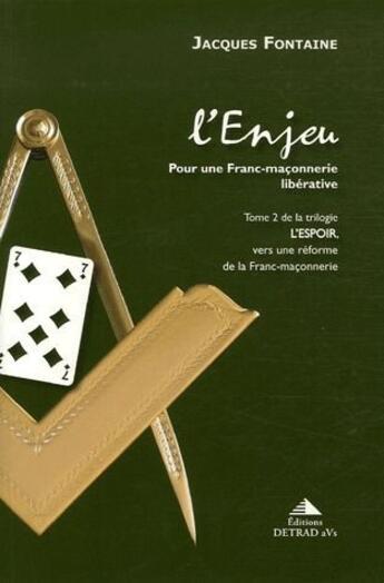 Couverture du livre « L'espoir t.2 ; l'enjeu, pour une franc-maçonnerie libérative » de Jacques Fontaine aux éditions Detrad Avs