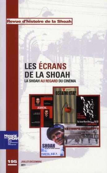 Couverture du livre « Revue d'histoire de la Shoah n.195 : écrans de la Shoah » de Memorial De La Shoah aux éditions Calmann-levy