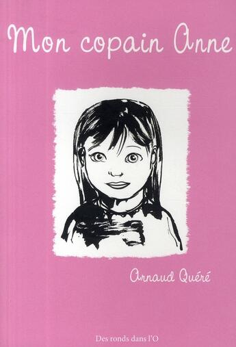 Couverture du livre « Mon copain Anne » de Arnaud Quere aux éditions Des Ronds Dans L'o