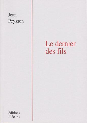 Couverture du livre « Le dernier des fils » de Jean Peysson aux éditions Ecarts