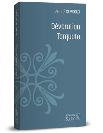 Couverture du livre « D2voration torquato » de Andre Sempoux aux éditions Editions Du Sablon