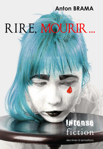 Couverture du livre « Rire, mourir... » de Anton Brama aux éditions Intense Fiction