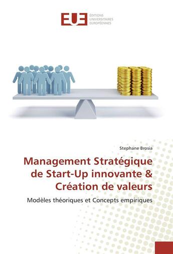 Couverture du livre « Management strategique de start-up innovante & creation de valeurs » de Brosia Stephane aux éditions Editions Universitaires Europeennes