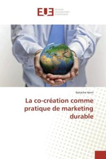 Couverture du livre « La co-création comme pratique de marketing durable » de Natacha Henri aux éditions Editions Universitaires Europeennes