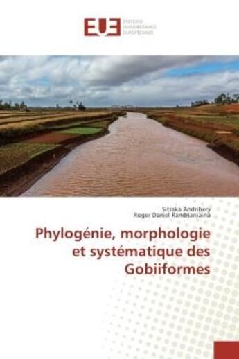 Couverture du livre « Phylogenie, morphologie et systematique des Gobiiformes » de Sitraka Andrihery aux éditions Editions Universitaires Europeennes