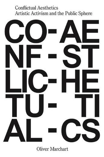 Couverture du livre « Conflictual aesthetics  artistic activism and the public sphere » de Oliver Marchart aux éditions Sternberg Press