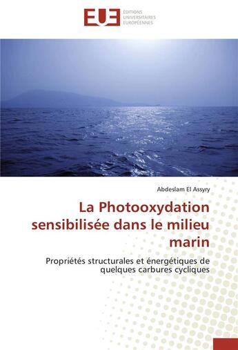 Couverture du livre « La photooxydation sensibilisée dans le milieu marin » de Abdeslam El Assyry aux éditions Editions Universitaires Europeennes