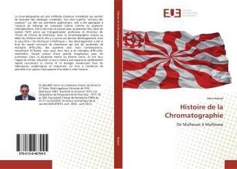 Couverture du livre « Histoire de la Chromatographie : De Mulhouse à Mulhouse » de Henri Balard aux éditions Editions Universitaires Europeennes