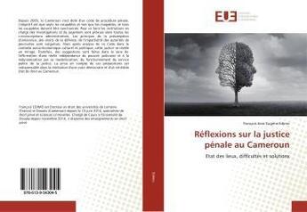 Couverture du livre « Reflexions sur la justice penale au cameroun - etat des lieux, difficultes et solutions » de Jean-François aux éditions Editions Universitaires Europeennes