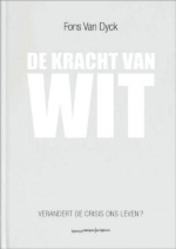 Couverture du livre « De kracht van wit (E-boek | ePub-formaat) » de Fons Van Dyck aux éditions Lannoo Campus