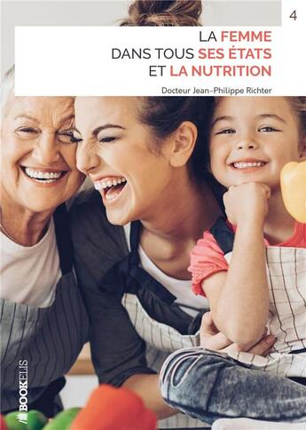 Couverture du livre « La femme dans tous ses états et la nutrition » de Jean-Philippe Richter aux éditions Bookelis