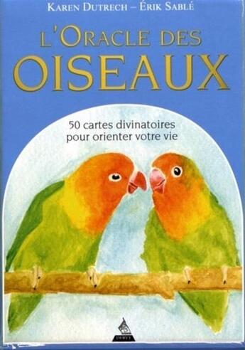 Couverture du livre « L'oracle des oiseaux ; 50 cartes divinatoires pour orienter votre vie » de Erik Sablé et Karen Dutrech aux éditions Dervy