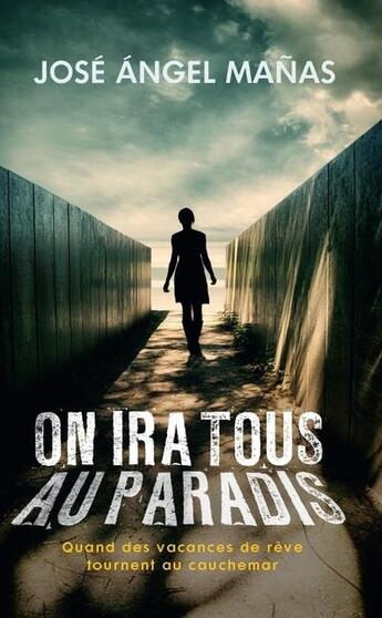 Couverture du livre « On ira tous au paradis » de Jose Angel Manas aux éditions Nouvelles Plumes