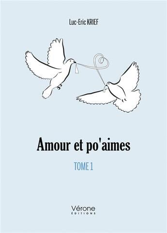 Couverture du livre « Amour et po'aimes Tome 1 » de Luc-Eric Krief aux éditions Verone