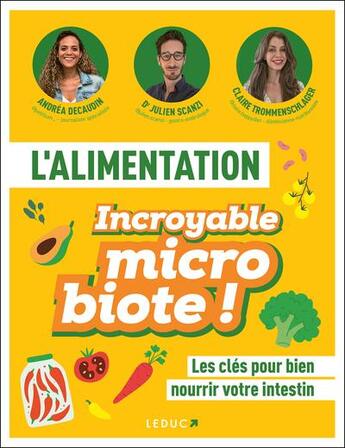 Couverture du livre « L'alimentation : Incroyable microbiote ! Les clés pour bien nourrir votre intestin » de Claire Trommenschlager et Julien Scanzi et Andrea Decaudin aux éditions Leduc