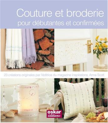 Couverture du livre « Couture et broderie : Pour débutants et confirmés » de Anna Scott aux éditions Oskar