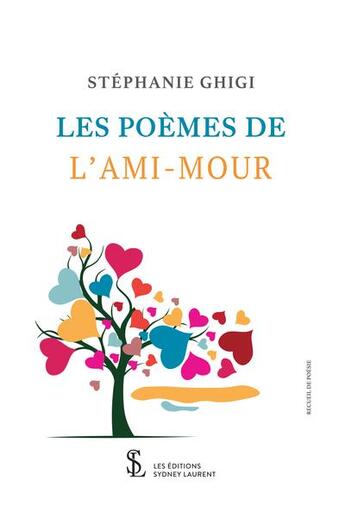 Couverture du livre « Les poemes de l ami-mour » de Ghigi Tephanie aux éditions Sydney Laurent