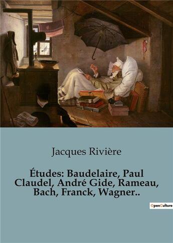 Couverture du livre « Études: Baudelaire, Paul Claudel, André Gide, Rameau, Bach, Franck, Wagner.. » de Jacques Rivière aux éditions Shs Editions