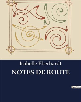 Couverture du livre « NOTES DE ROUTE » de Isabelle Eberhardt aux éditions Culturea