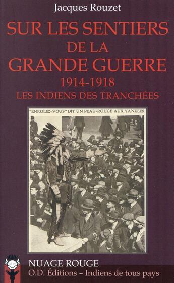 Couverture du livre « Sur les sentiers de la Grande Guerre ; 1917-1918, les Indiens des tranchées » de Jacques Rouzet aux éditions Indiens De Tous Pays