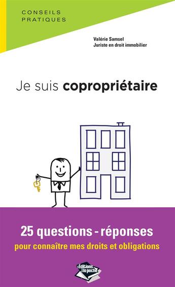 Couverture du livre « Je suis copropriétaire ; 25 questions-réponses pour connaître mes droits et mes obligations » de Valerie Samsel aux éditions Les Editions Dans La Poche