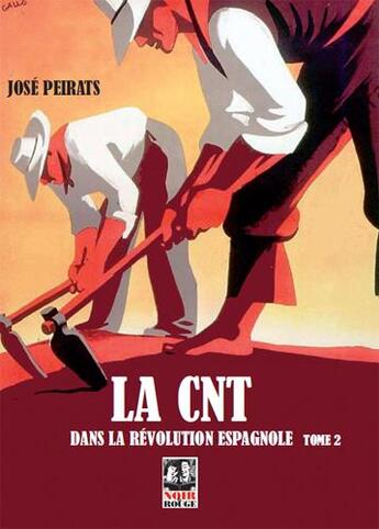 Couverture du livre « La CNT dans la révolution espagnole t.2 » de Jose Peirats aux éditions Noir Et Rouge