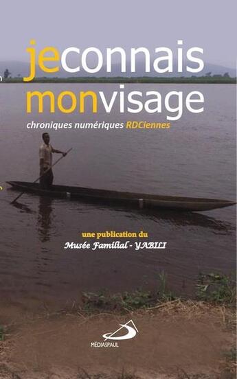 Couverture du livre « Je connais mon visage : chroniques numériques RDCiennes » de Marcel Yabili aux éditions Marcel Yabili