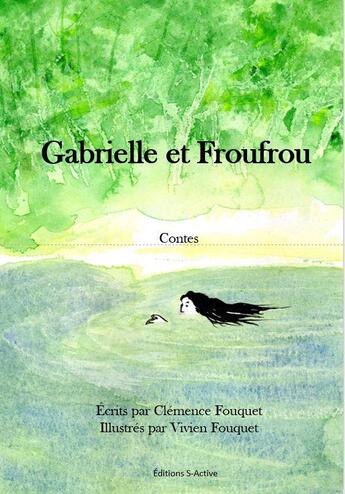 Couverture du livre « Gabrielle et Froufrou » de Clemence Fouquet et Vivien Fouquet aux éditions S-active