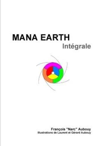 Couverture du livre « Mana earth - integrale noir et blanc » de Aubouy Francois aux éditions Lulu