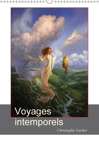 Couverture du livre « Voyages intemporels (calendrier mural 2017 DIN A3 vertical); peintures fantastiques de Christophe Vacher » de Christophe Vacher aux éditions Calvendo