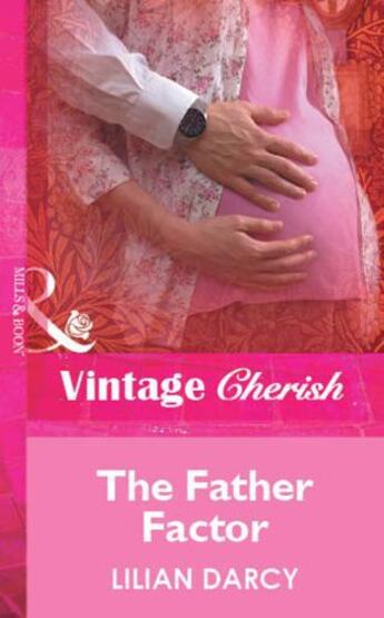 Couverture du livre « The Father Factor (Mills & Boon Vintage Cherish) » de Lilian Darcy aux éditions Mills & Boon Series