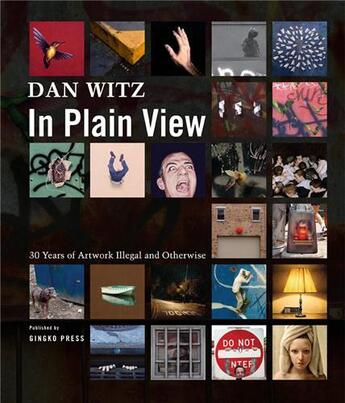 Couverture du livre « Dan Witz ; in plain view ; 30 years of artworks illegal and otherwise » de Dan Witz aux éditions Gingko Press