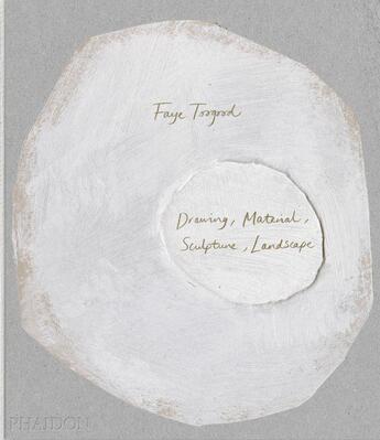 Couverture du livre « Faye Toogood: drawing, material, sculpture, landscape » de Alistair O'Neill et Faye Toogood aux éditions Phaidon Press