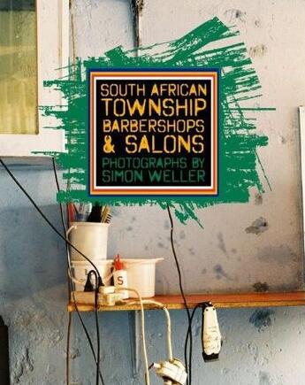 Couverture du livre « South african township barbershops & salons » de Simon Weller aux éditions Mark Batty