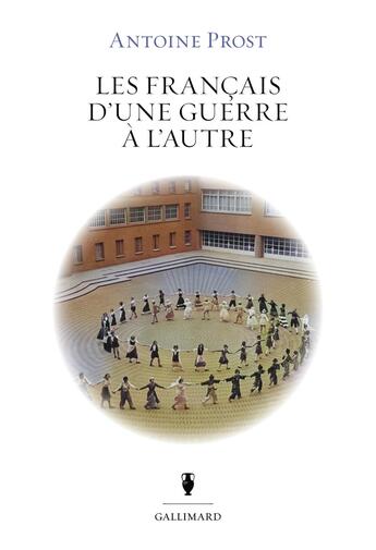 Couverture du livre « Les Français d'une guerre à l'autre » de Antoine Prost aux éditions Gallimard