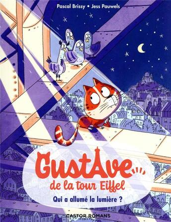 Couverture du livre « Gustave de la Tour Eiffel Tome 1 : Qui a allumé la lumière ? » de Pascal Brissy et Jess Pauwels aux éditions Pere Castor