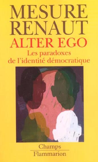 Couverture du livre « Alter ego - les paradoxes de l'identite democratique » de Renaut/Mesure aux éditions Flammarion