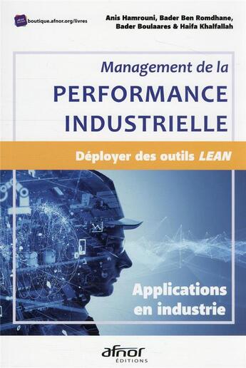 Couverture du livre « Management de la performance industrielle : déployer des outils lean » de Hamrouni Anis et Haifa Khalfallah et Bader Ben Romdhane et Bader Boulaares aux éditions Afnor