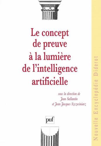 Couverture du livre « Concept de preuve à la lumière de l'intelligence artificielle » de Jean Sallantin et Jean-Jacques Szczeciniarz aux éditions Puf